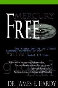 Mercury-Free: The Wisdom Behind the Global Consumer Movement to Ban "Silver" Dental Fillings.