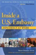 Inside a U.S. Embassy: Diplomacy at Work, All-New Third Edition of the Essential Guide to the Foreign Service