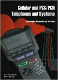 Cellular and PCS/PCN Telephones and Systems: An Overview of Technologies, Economics and Serv...