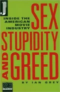 Sex, Stupidity, and Greed : The Underbelly of the American Movie Industry