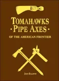 Tomahawks, Pipe Axes: Of the American Frontier