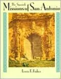 The Spanish Missions of San Antonio