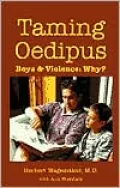 Taming Oedipus: Boys & Violence: Why?