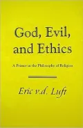 God, Evil, And Ethics A Primer In The Philosophy Of Religion