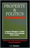 Property and Politics "No Problem": A Smart Shopper's Guide to Buying or Developing Real Estate