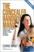Concealed Handgun Manual: How to Choose, Carry, and Shoot a Gun in Self Defense
