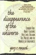 Disappearance of the Universe Straight Talk About Illusions, Past Lives, Religion, Sex, Poli...