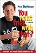 You Want Fries with That?
