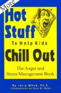 More Hot Stuff to Help Kids Chill Out: The Anger and Stress Management Book