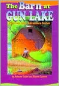 Barn at Gun Lake (The Gun Lake Adventure Series #1)