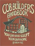 Cob Builders Handbook: You Can Hand-Sculpt Your Own Home