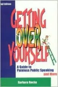 Getting over Yourself: A Guide to Painless Public Speaking and More