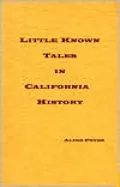 Little Known Tales in California History