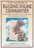 Poor Richard's Building Online Communities Create a Web Community for Your Business, Organiz...