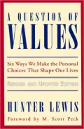 Question of Values: Six Ways We Make the Personal Choices That Shape Our Lives