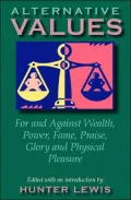 Alternative Values: The Perennial Debate about Wealth, Power, Fame, Praise, Glory, and Physical Pleasure