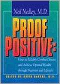 Proof Positive: How to Reliably Combat Disease and Achieve Optimal Health Through Nutrition and Lifestyle