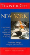Tea in the City: New York a Tea Lover's Guide to Sipping and Shopping in the City