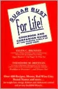 Sugar Bust for Life!... With the Brennans: Cookbook and Companion Guide