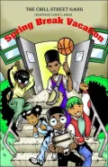 The Chill Street Gang Spring Break Vacation