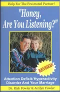 Honey, Are You Listening?: Attention Deficit/Hyperactivity Disorder and Your Marriage