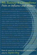 My Business Is Circumference: Poets on Influence and Mastery