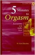Five Minutes to Orgasm Every Time You Make Love