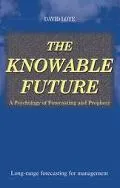 Knowable Future A Psychology of Forecasting and Prophecy