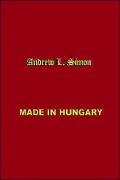 Made in Hungary: Hungarian Contributions to Universal Culture