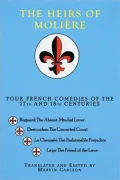 The Heirs of Moliere: Four French Comedies of the 17th and 18th Centuries