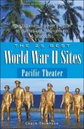 25 Best World War II Sites - Pacific Theater (Historic Travel Series): The Ultimate Traveler's Guide to the Battlefields, Monuments and Museums