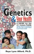 Genetics and Your Health: A Guide for the 21st Century Family