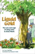 Liquid Gold: A Short History of Urine Use ( and Safe Ways to Use it to Grow Plants)