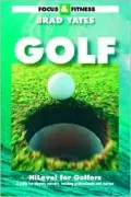 Focus and Fitness, Hilevel for Golfers: A Guide for Players, Parents, Teaching Professionals and Coaches