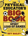 Physical Educator's Big Book of Sport Lead-Up Games: A Complete K-8 Sourcebook of Team and Lifetime Sport Activities for Skill Development, Fitness and Fun!