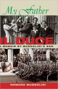 My Father Il Duce: A Memoir by Mussolini's Son