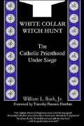 White Collar Witch Hunt: The Catholic Priesthood under Siege