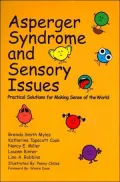 Asperger Syndrome and Sensory Issues: Practical Solutions for Making Sense of the World