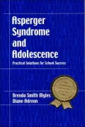 Asperger Syndrome and Adolescence: Practical Solutions for School Success