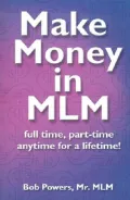 Make Money in Mlm: Full Time, Part Time, Anytime for a Lifetime