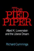The Pied Piper: Allard K. Lowenstein and the Liberal Dream