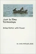 Just in Time Technology Doing Better With Fewer