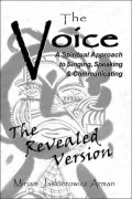 The Voice: A Spiritual Approach to Singing, Speaking & Communicating: The First Lesson