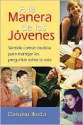 A la Manera de los Jovenes: Sentido comun Budista para manejar las preguntas sobre la vida