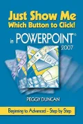 PowerPoint 2007 Just Show Me Which Button to Click!