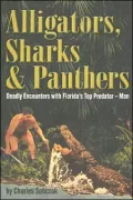 Alligators, Sharks & Panthers: Deadly Encounters with Florida's Top Predator - Man