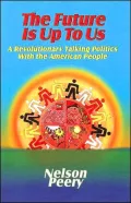 Future Is up to Us: A Revolutionary Talking Politics with the American People