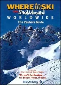 Where to Ski and Snowboard Worldwide The Reuters Guide to the World's Best Winter Sports Res...