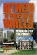 Between These Walls: Working for the People