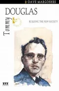 Tommy Douglas: Building the New Society